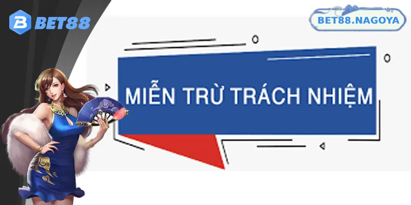 Một số thay đổi quy định trong miễn trách nhiệm Bet88